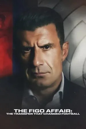 The Figo Affair: The Transfer That Changed Football 2022 Full HD Türkçe Dublaj Film İzle