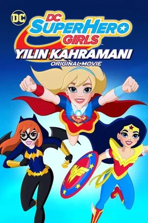 DC Super Hero Girl: Yılın Kahramanı 2016 Full HD Türkçe Dublaj Film İzle