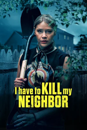 I Have to Kill My Neighbor 2026 Full HD Türkçe Dublaj Film İzle
